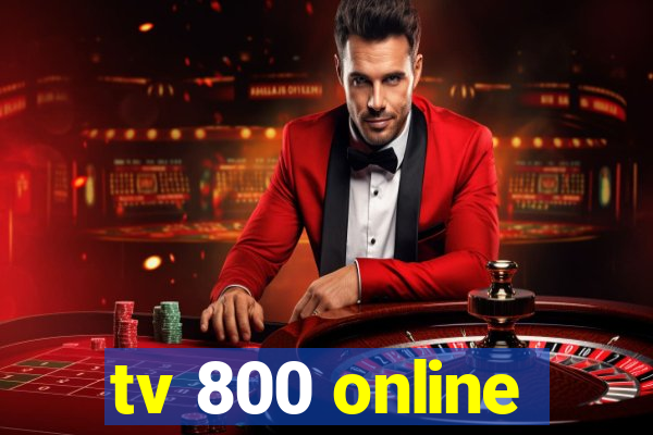 tv 800 online